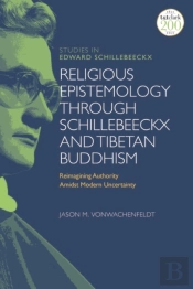 Religious Epistemology Through Schillebeeckx And Tibetan Buddhism