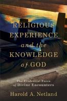 Religious Experience And The Knowledge Of God Â€“ The Evidential Force Of Divine Encounters