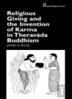 Religious Giving And The Invention Of Karma In Theravada Buddhism
