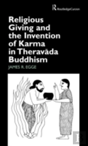 Religious Giving And The Invention Of Karma In Theravada Buddhism