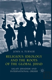 Religious Ideology And The Roots Of The Global Jihad