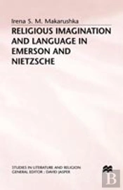 Religious Imagination And Language In Emerson And Nietzsche
