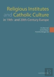 Religious Institutes And Catholic Culture In 19th- And 20th-Century Europe