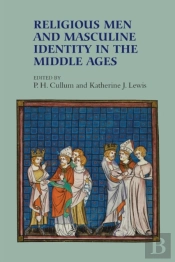 Religious Men And Masculine Identity In The Middle Ages