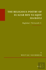 Religious Poetry Of El'Azar Ben Ya'Aqov Ha-Bavli