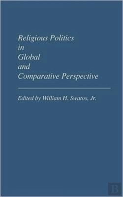 Bertrand.pt - Religious Politics In Global And Comparative Perspective