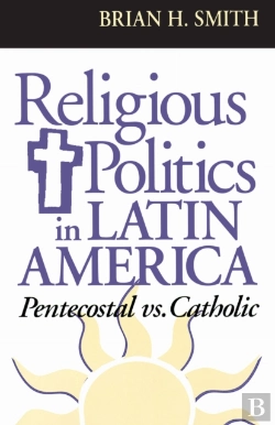 Bertrand.pt - Religious Politics In Latin America, Pentecostal Vs. Catholic