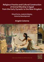 Religious Practice And Cultural Construction Of Animal Worship In Egypt From The Early Dynastic To The New Kingdom