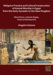 Religious Practice And Cultural Construction Of Animal Worship In Egypt From The Early Dynastic To The New Kingdom