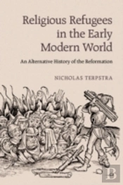 Religious Refugees In The Early Modern World
