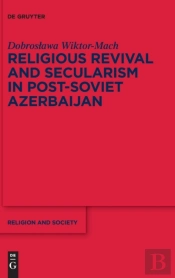 Religious Revival And Secularism In Post-Soviet Azerbaijan