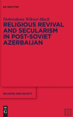 Bertrand.pt - Religious Revival And Secularism In Post-Soviet Azerbaijan