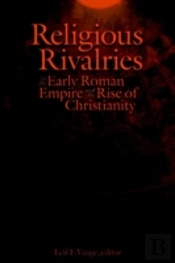 Religious Rivalries In The Early Roman Empire And The Rise Of Christianity