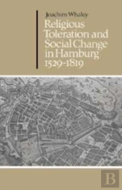 Religious Toleration And Social Change In Hamburg, 1529-1819