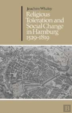 Bertrand.pt - Religious Toleration And Social Change In Hamburg, 1529-1819