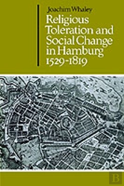 Bertrand.pt - Religious Toleration And Social Change In Hamburg, 1529â€“1819