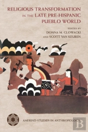 Religious Transformation In The Late Pre-Hispanic Pueblo World