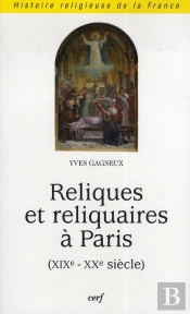 Reliques Et Reliquaires À Paris (Xix-Xx Siècle)
