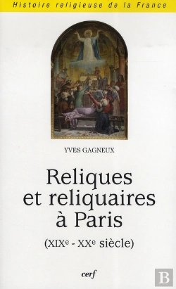 Bertrand.pt - Reliques Et Reliquaires À Paris (Xix-Xx Siècle)