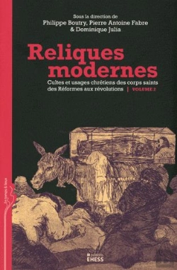 Bertrand.pt - Reliques Modernes ; Cultes Et Usages Chrétiens Des Corps Saints Des Réformes Aux Révolutions Tome 2