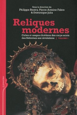 Bertrand.pt - Reliques Modernes Tome 1 ; Cultes Et Usages Chrétiens Des Corps Saints Des Réformes Aux Révolutions