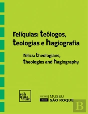 Relíquias: Teólogos, Teologias e Hagiografia