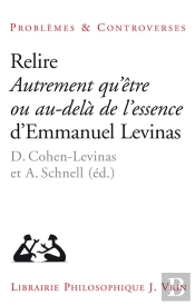 Relire Autrement Qu'Être Ou Au-Delà De L'Essence D'Emmanuel Levinas