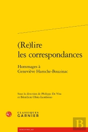 (Re)Lire Les Correspondances : Hommages À Geneviève Haroche-Bouzinac