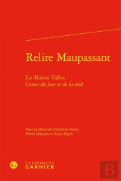 Relire Maupassant : La Maison Tellier, Contes Du Jour Et De La Nuit