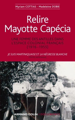 Bertrand.pt - Relire Mayotte Capécia ; Une Femme Des Antilles Dans L'Espace Colonial Français (1918-1955)