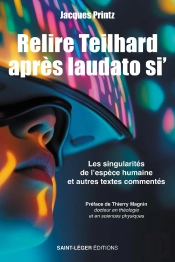 Relire Teilhard De Chardin Après : Les Singularités De L'Espèce Humaine