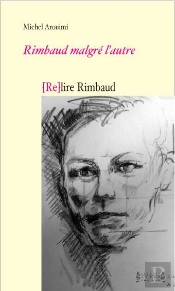 [Re]Lirerimbaud : Rimbaud, Rimbaud Malgré L'Autre