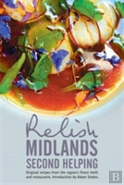 Bertrand.pt - Relish Midlands - Second Helping: Original Recipes From The Region'S Finest Chefs And Restaurants