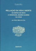 Rellaçaõ da Vida e Morte da Serva de Deos a Veneravel Madre Elenna da Crus