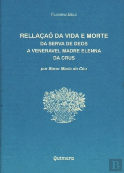 Bertrand.pt - Rellaçaõ da Vida e Morte da Serva de Deos a Veneravel Madre Elenna da Crus