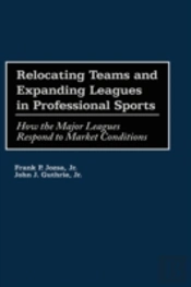 Relocating Teams And Expanding Leagues In Professional Sports