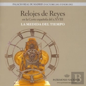 Relojes De Reyes En La Corte Española El S. Xviii: La Medida Del Tiempo