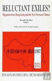 Reluctant Exiles? Â€“ Migration From Hong Kong And The New Overseas Chinese