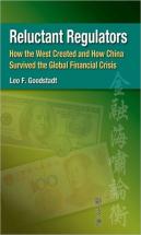 Reluctant Regulators - How The West Created And How China Survived The Global Financial Crisis