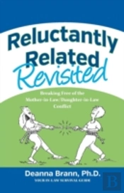 Reluctantly Related Revisited: Breaking Free Of The Mother-In-Law/Daughter-In-Law Conflict