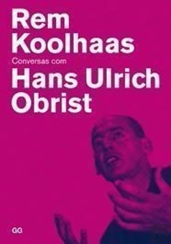 Bertrand.pt - Rem Koolhaas - Conversas com Hans Ulrich Obrist