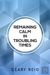 Remaining Calm In Troubling Times