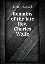 Remains Of The Late Rev. Charles Wolfe