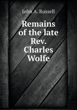 Bertrand.pt - Remains Of The Late Rev. Charles Wolfe