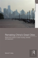 Remaking China'S Great Cities