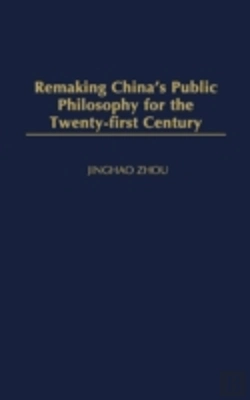 Bertrand.pt - Remaking China'S Public Philosophy For The Twenty-First Century