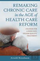 Remaking Chronic Care In The Age Of Health Care Reform