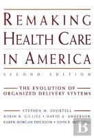 Remaking Health Care In America