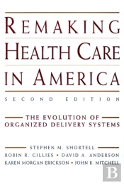 Remaking Health Care In America