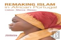 Remaking Islam In African Portugal